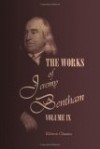 The Works Of Jeremy Bentham: Published Under The Superintendence Of His Executor, John Bowring. Volume 9 - Jeremy Bentham