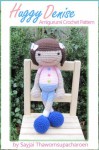 Huggy Denise Amigurumi Crochet Pattern (Big Huggy Dolls) - Sayjai, Sayjai Thawornsupacharoen