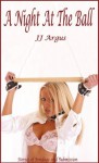 A Night At The Ball (Stories of Bondage and Submission) - J.J. Argus