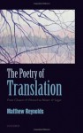 The Poetry of Translation: From Chaucer & Petrarch to Homer & Logue - Matthew Reynolds