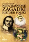 Niewyjaśnione zagadki historii Polski - Romuald Romański