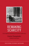 Remaking Scarcity: From Capitalist Inefficiency to Economic Democracy - Costas Panayotakis