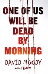 One of Us Will Be Dead by Morning - David Moody