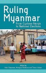 Ruling Myanmar: From Cyclone Nargis to National Elections - Nick Cheesman, Monique Skidmore, Trevor Wilson