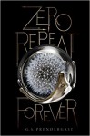 Zero Repeat Forever - Gabrielle Prendergast