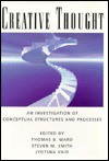 Creative Thought: An Investigation Of Conceptual Structures And Processes - Thomas B. Ward