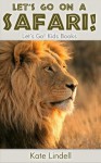 Let's Go on a Safari! Fun Animal Facts & Photos (Let's Go! Kids Books) - Kate Lindell