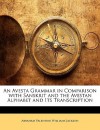 An Avesta Grammar in Comparison with Sanskrit and the Avestan Alphabet and Its Transcription - Abraham Valentine Williams Jackson