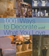 1,001 Ways to Decorate with What You Love - Vanessa-Ann, Vanessa-Ann