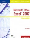 Illustrated Course Guide: Microsoft Office Excel 2007 Intermediate - Elizabeth Eisner Reding, Lynn Wermers