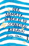 Der Sommer, in dem es zu schneien begann: Roman - Lucy Clarke, Claudia Franz