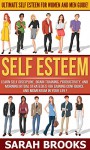 Self Esteem: Ultimate Self Esteem For Women And Men Guide! - Learn Self Discipline, Brain Training, Productivity, And Morning Ritual Strategies For Gaining ... Meditation, Love Yourself, Social Anxiety) - Sarah Brooks