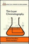 Thin Layer Chromatography - Richard F. Hamilton, Sheila Hamilton