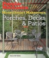 Popular Mechanics MoneySmart Makeovers: Porches, Decks & Patios - Rick Peters