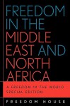 Freedom in the Middle East and North Africa: A Freedom in the World Special Edition - Freedom House