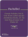 Chorale Preludes, Part II, Vom Worte Gottes und der christlichen Kirche, 23. Ein feste Burg ist unser Gott (Psalm 46) - Johann Pachelbel