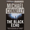 The Black Echo: Harry Bosch Series, Book 1 - Michael Connelly, Dick Hill