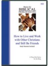 Basics for Biblical Problem Solving: How to Live and Work with Other Christians and Still Be Friends - Jim Berg