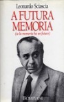 A futura memoria: Se la memoria ha un futuro - Leonardo Sciascia