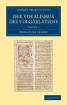 Der Vokalismus Des Vulgarlateins: Volume 1 - Hugo Schuchardt