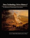 Does Technology Drive History? The Dilemma of Technological Determinism - Merritt R. Smith, Merritt Roe Smith, Merritt R. Smith