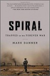 Spiral: Trapped in the Forever War - Mark Danner