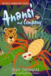 Anansi and Company: Retold Jamaican Tales - Bish Denham