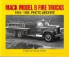 Mack Model B Fire Trucks, 1954-1966 Photo Archive - Iconografix