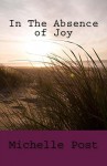 In The Absence of Joy: United States - Michelle Post