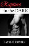 Rapture In The Dark (DARK erotic romance series) - Natalie Kristen