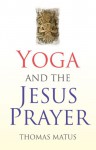 Yoga and the Jesus Prayer (Na) - Thomas Matus