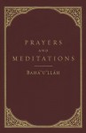 Prayers and Meditations - Bahá'u'lláh