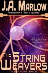 The String Weavers - Book 1: The String Weavers Series: Multiple Universes, Alien Planets, and a Family Secret That Will Change Kelsey Hale's Life Forever. - J.A. Marlow