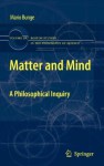 Matter and Mind: A Philosophical Inquiry (Boston Studies in the Philosophy and History of Science) - Mario Augusto Bunge