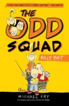 The Odd Squad, Bully Bait - Michael Fry