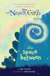 The Space Between (Disney: The Never Girls, #2) - Kiki Thorpe