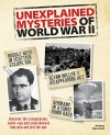 Unexplained Mysteries of World War II: Discover the Conspiracies, Cover-ups and Coincidences that Won and Lost the War - Jeremy Harwood