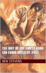 The Way of the Empty Hand (An Ennin Mystery #45) - Ben Stevens