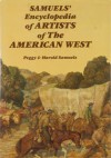 The Illustrated Biographical Encyclopedia of Artists of the American West - Peggy Samuels