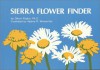 Sierra Flower Finder: A Guide To Sierra Nevada Wildflowers - Glenn Keator