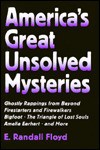 America's Great Unsolved Mysteries - E. Randall Floyd