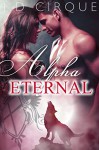 Alpha Eternal (BDSM Step Paranormal Shape Shifter Erotica) (The Packlist Book 2) - Jacqueline D Cirque