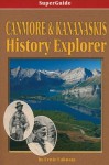 Canmore and Kananaskis History Explorer (SuperGuide) - Ernie Lakusta, Lakusta, Leighton, Douglas Leighton