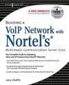 Building A Vo Ip Network With Nortel's Multimedia Communication Server 5100 - Larry Chaffin