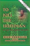 To Kill the Irishman: The War That Crippled the Mafia - Rick Porrello