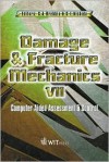 Damage and Fracture Mechanics VII: Computer Aided Assessment and Control - C.A. Brebbia
