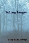 Fading Images - Stephani Perry