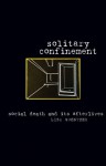 Solitary Confinement: Social Death and Its Afterlives - Lisa Guenther