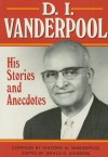 D.I. Vanderpool: His Stories and Anecdotes - Jerald D. Johnson, Wilford N. Vanderpool