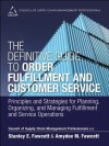 The Definitive Guide to Order Fulfillment and Customer Service: Principles and Strategies for Planning, Organizing, and Managing Fulfillment and Service ... of Supply Chain Management Professionals) - Cscmp, Stanley E. Fawcett, Amydee M. Fawcett